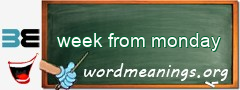 WordMeaning blackboard for week from monday